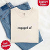 Engaged AF Comfort Colors T-Shirt, Funny Fiancé Gift Tee by Adorb Custom Tees
