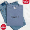 Engaged AF Comfort Colors T-Shirt, Funny Fiancé Gift Tee by Adorb Custom Tees