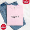 Engaged AF Comfort Colors T-Shirt, Funny Fiancé Gift Tee by Adorb Custom Tees