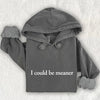 I Could Be Meaner Comfort Colors Hoodie by Adorb Custom Tees