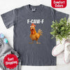 Funny F-Caw-F Rooster Comfort Colors T-shirt by Adorb Custom Tees
