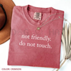 "Not Friendly Do Not Touch" Comfort Colors® T-Shirt – Sarcastic Anti-Social Tee by Dog Mom Hat