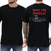 "Why I'm Single" Funny Graphic T-Shirt - Men's Humor Tee, Funny Adult Graphics Shirt, Great Gift for Men
