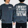 I Identify As A Threat Sweatshirt – "My Pronouns Are Try Me" Humorous Statement Top