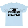 Toilet Champion Tee – Funny Gag Gift Humor Graphic T-Shirt by Dog Mom Hat