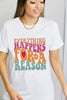 Simply Love EVERYTHING HAPPENS FOR A REASON Graphic Cotton T-Shirt by Simply Love
