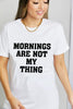 Simply Love MORNINGS ARE NOT MY THING Graphic Cotton T-Shirt by Simply Love