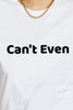 Simply Love CAN'T EVEN Graphic Cotton T-Shirt by Simply Love