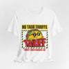 No Taco Tariffs Tee | taco pun, tariff backtrack protest typography by Tristan’s Treehouse