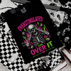 overstimulated & over it tshirt by Madness & Mayhem LLC
