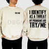 "I Identify as a Threat My Pronouns Are Try Me" Sweatshirt – Bold Statement Long Sleeve Printed Graphic, Casual Cotton Menswear Unisex Top by Dog Mom Hat