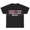 "I Need A Hug From A Bad Bitch" Funny Meme T-Shirt – Viral Sarcastic Graphic Tee, Premium 100% Cotton Humor Gift, Aesthetic Baddie Streetwear Top, Soft Lived-In Heavyweight Unisex Shirt, Made in USA