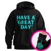 "Have a Great Day" Hoodie – Humorous Graphic Pullover, Bold Sarcastic Statement, Unisex Casual Wear by Dog Mom Hat