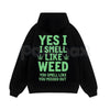 "Yes I Smell Like Weed You Smell Like You Missed Out" – Funny Stoner Hoodie, Sweatshirt & T-Shirt