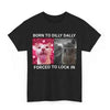 "Born To Dilly Dally Forced To Lock In" Meme Cat T-Shirt – Funny Graphic Tee by Dog Mom Hat