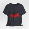 Cost of Living Status: DENIED Tee | cost of living crisis, budget humor by Tristan’s Treehouse