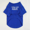 I Still Live With My Parents T-Shirt by Furr Baby Gifts