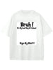 "Bruh It’s My Last Day" Sign My T-Shirt for Boys by Dog Mom Hat