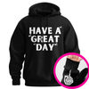 "Have a Great Day" Hoodie – Humorous Graphic Pullover, Bold Sarcastic Statement, Unisex Casual Wear by Dog Mom Hat