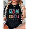 Funny "I Have Two Titles: Mom & Gigi" Graphic T-Shirt – Mother's Day Gift by Dog Mom Hat