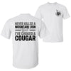 Never Killed a Mountain Lion But Choked a Cougar T-Shirt – Funny Quote Graphic Tee Unisex Cotton by Dog Mom Hat