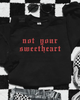 Not your sweetheart embroidered sweatshirt by Madness & Mayhem LLC