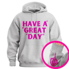 "Have a Great Day" Hoodie – Humorous Graphic Pullover, Bold Sarcastic Statement, Unisex Casual Wear by Dog Mom Hat