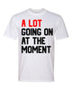 A Lot Going On At The Moment Graphic Fashion Premium Ringspun Tee Shirt by MyWackyTees