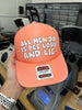 All Men Do Is Pee Loud And Lie Trucker Hat by Luckless Outfitters