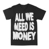 All We Need Is Money Graphic Tee by Obsessed with graphic tees