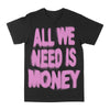 All We Need Is Money Graphic Tee by Obsessed with graphic tees