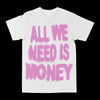 All We Need Is Money Graphic Tee by Obsessed with graphic tees