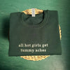 All Hot Girls Get Tummy Aches Embroidered Sweatshirt, Tummy Ache Crewneck, Gift For Girlfriend by Dog Mom Hat