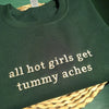 All Hot Girls Get Tummy Aches Embroidered Sweatshirt, Tummy Ache Crewneck, Gift For Girlfriend by Dog Mom Hat