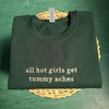 All Hot Girls Get Tummy Aches Embroidered Sweatshirt, Tummy Ache Crewneck, Gift For Girlfriend by Dog Mom Hat