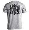 Democrats Will Give You The Shirt Off My Back by Shield Republic