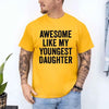 Awesome Like My Youngest Daughter Shirt – Funny Parent Tee by Adorb Custom Tees