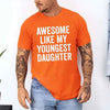 Awesome Like My Youngest Daughter Shirt – Funny Parent Tee by Adorb Custom Tees