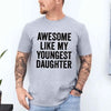 Awesome Like My Youngest Daughter Shirt – Funny Parent Tee by Adorb Custom Tees