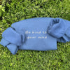 Be Kind to Your Mind Embroidered Sweatshirt, Mental Health Sweatshirt, Gift for Her or Him by Dog Mom Hat