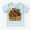 Monster Truck A Little Dirt Never Hurt Shirt - Funny Tee by Madi Moosh