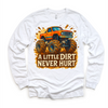 Monster Truck A Little Dirt Never Hurt Shirt - Funny Tee by Madi Moosh