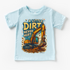 A Little Dirt Never Hurt Excavator Shirt - Funny Tee by Madi Moosh