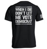 When I Die Don't Let Me Vote Democrat by Shield Republic