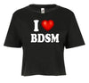 I Love BDSM I Heart Bondage Funny Sexy Adult Humor Graphic Ladies Crop Top by MyWackyTees