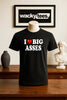 I Love Big Asses I Heart Butts Funny Adult Humor Graphic Tee Shirt by MyWackyTees