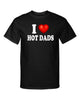I Love Hot Dads I Heart Hot Dads Premium Fashion Graphic Tee Shirt by MyWackyTees
