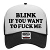 Blink If You Want To Fuck Me Adult Humor Funny Foam Trucker Snap Back Hat by MyWackyTees
