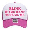 Blink If You Want To Fuck Me Adult Humor Funny Foam Trucker Snap Back Hat by MyWackyTees