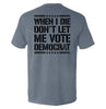 When I Die Don't Let Me Vote Democrat by Shield Republic